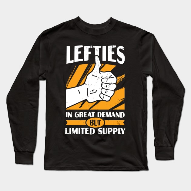 Lefties In Great Demand But Limited Supply Long Sleeve T-Shirt by Dolde08